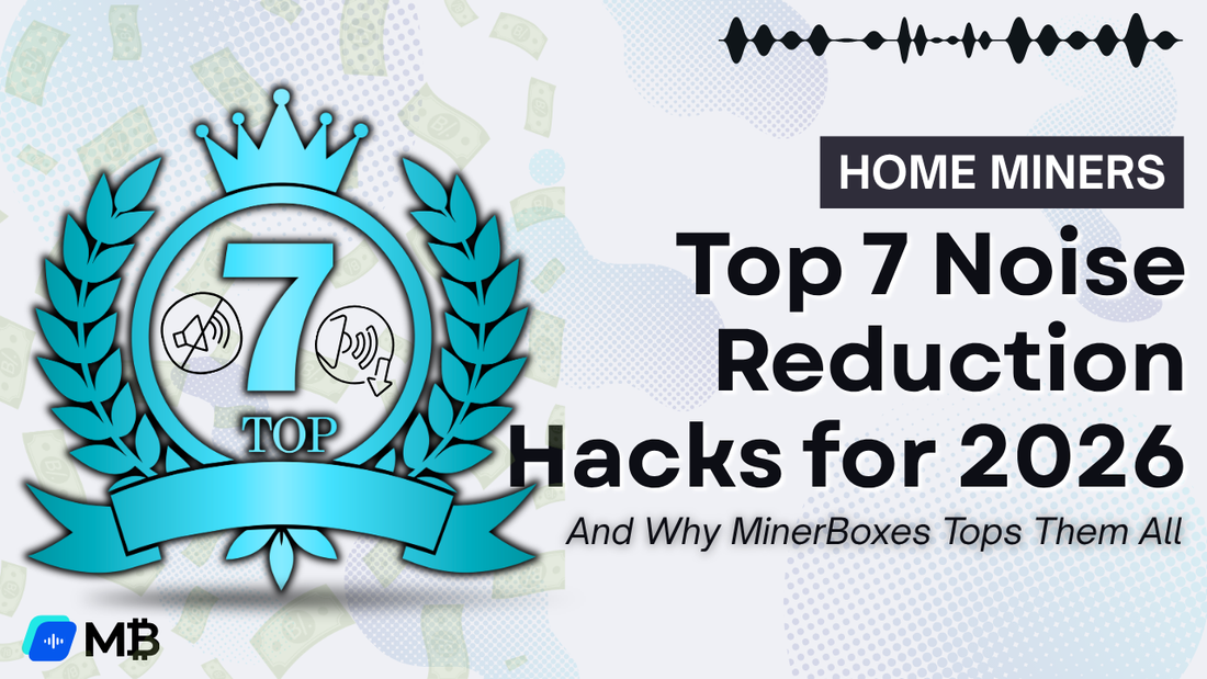 Top 7 Noise Reduction Hacks for 2026 Home Miners (And Why MinerBoxes Tops Them All)