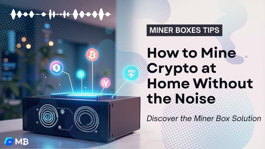 How to Mine Crypto at Home Without the Noise: The Miner Box Solution
