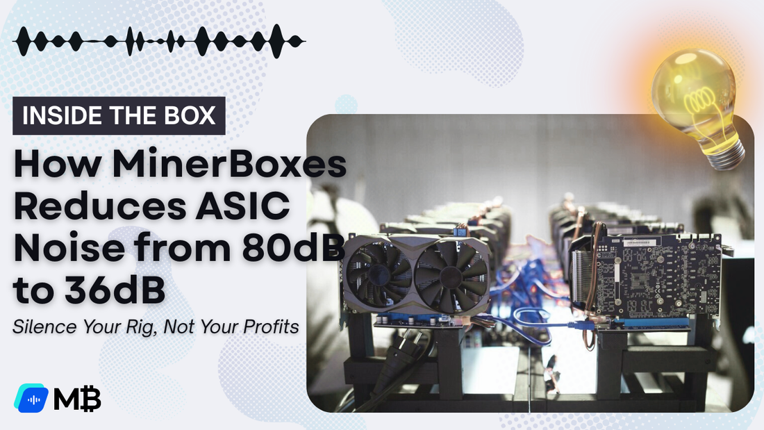Inside the Box: How MinerBoxes Reduces ASIC Noise from 80dB to 36dB