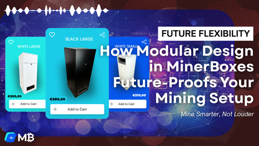 How Modular Design in MinerBoxes Future-Proofs Your Mining Setup